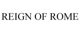 REIGN OF ROME trademark