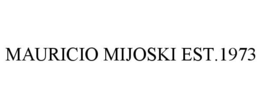 MAURICIO MIJOSKI EST.1973 trademark