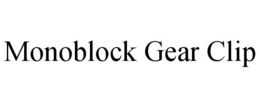 MONOBLOCK GEAR CLIP trademark