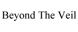 BEYOND THE VEIL trademark