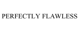 PERFECTLY FLAWLESS trademark