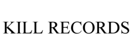 KILL RECORDS trademark