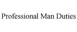 PROFESSIONAL MAN DUTIES trademark