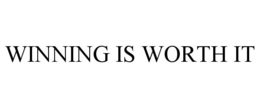 WINNING IS WORTH IT trademark