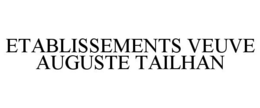 ETABLISSEMENTS VEUVE AUGUSTE TAILHAN trademark