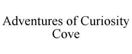 ADVENTURES OF CURIOSITY COVE trademark