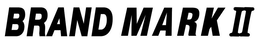 BRAND MARK II trademark