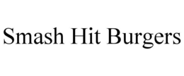 SMASH HIT BURGERS trademark
