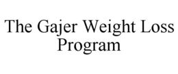 THE GAJER WEIGHT LOSS PROGRAM trademark
