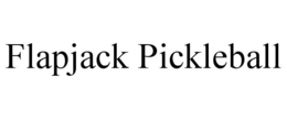 FLAPJACK PICKLEBALL trademark
