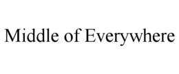 MIDDLE OF EVERYWHERE trademark