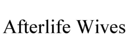 AFTERLIFE WIVES trademark