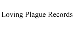LOVING PLAGUE RECORDS trademark