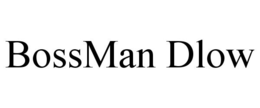 BOSSMAN DLOW trademark