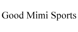 GOOD MIMI SPORTS trademark