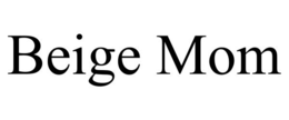BEIGE MOM trademark
