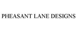 PHEASANT LANE DESIGNS trademark