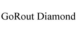 GOROUT DIAMOND trademark
