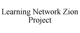 LEARNING NETWORK ZION PROJECT trademark