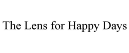 THE LENS FOR HAPPY DAYS trademark