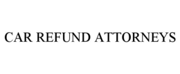 CAR REFUND ATTORNEYS trademark