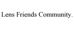 LENS FRIENDS COMMUNITY. trademark