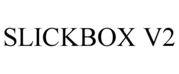 SLICKBOX V2 trademark