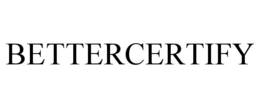 BETTERCERTIFY trademark
