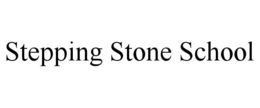 STEPPING STONE SCHOOL trademark