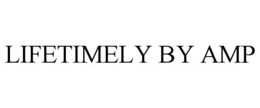 LIFETIMELY BY AMP trademark