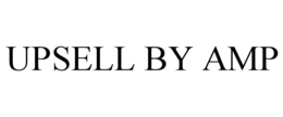UPSELL BY AMP trademark