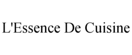 L'ESSENCE DE CUISINE trademark