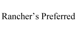RANCHER'S PREFERRED trademark