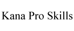 KANA PRO SKILLS trademark