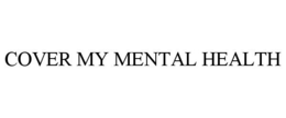 COVER MY MENTAL HEALTH trademark