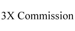 3X COMMISSION trademark
