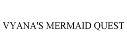 VYANA'S MERMAID QUEST trademark