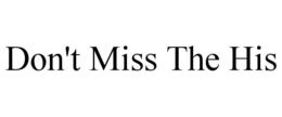 DON'T MISS THE HIS trademark
