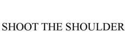 SHOOT THE SHOULDER trademark