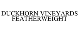 DUCKHORN VINEYARDS FEATHERWEIGHT trademark