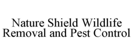 NATURE SHIELD WILDLIFE REMOVAL AND PEST CONTROL trademark