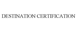 DESTINATION CERTIFICATION trademark
