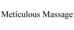 METICULOUS MASSAGE trademark