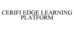 CERIFI EDGE LEARNING PLATFORM trademark