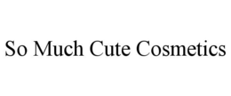 SO MUCH CUTE COSMETICS trademark