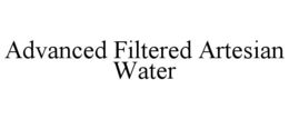 ADVANCED FILTERED ARTESIAN WATER trademark
