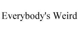 EVERYBODY'S WEIRD trademark