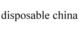 DISPOSABLE CHINA trademark