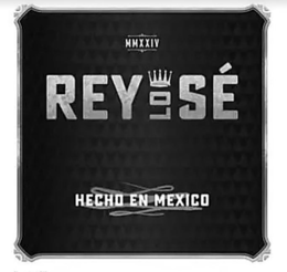 MMXXIV REY LO SÉ HENCHO EN MEXICO trademark