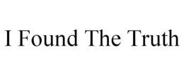 I FOUND THE TRUTH trademark